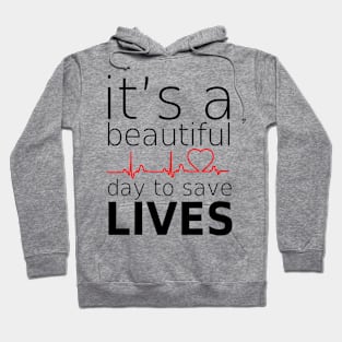 it's beautifull day to save lives Hoodie